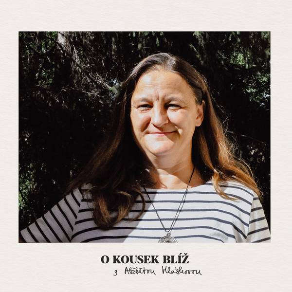O kousek blíž